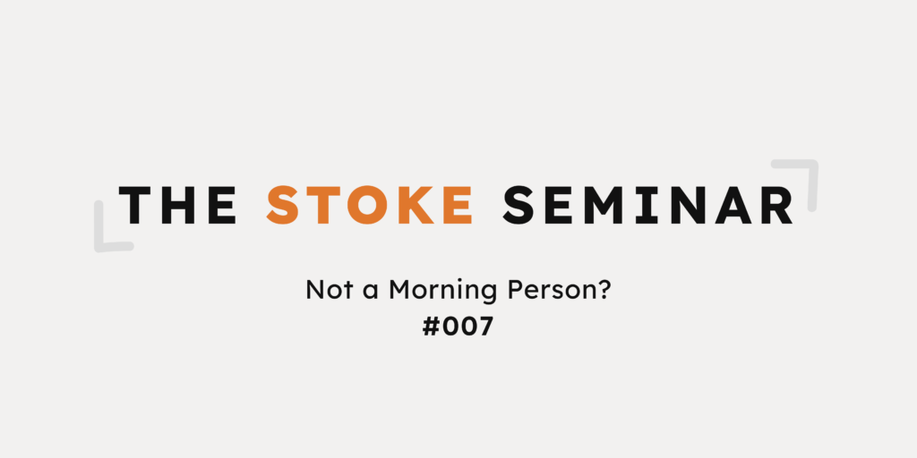 Eric Pfohl Not A Morning Person Stoke Seminar